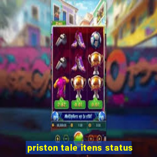 priston tale itens status